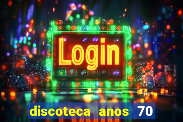 discoteca anos 70 80 90